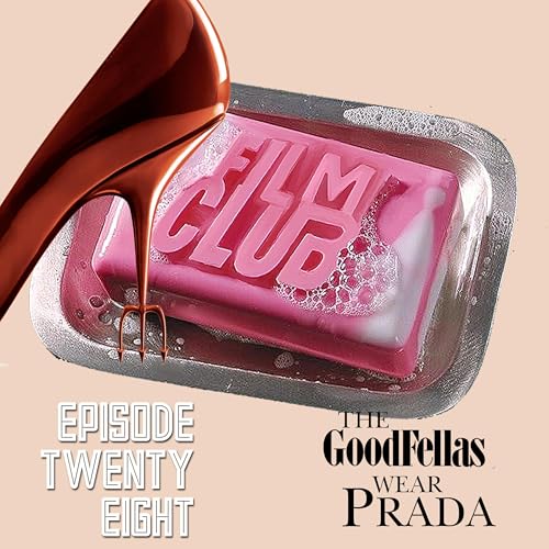 Film Club - Episode 28 - The GoodFellas Wear Prada