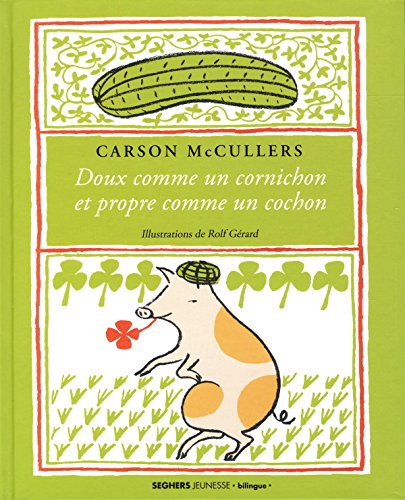 Doux comme un cornichon et propre comme un cochon: Édition bilingue