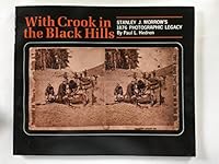 With Crook in the Black Hills: Stanley J. Morrow's 1876 photographic legacy 0871086816 Book Cover
