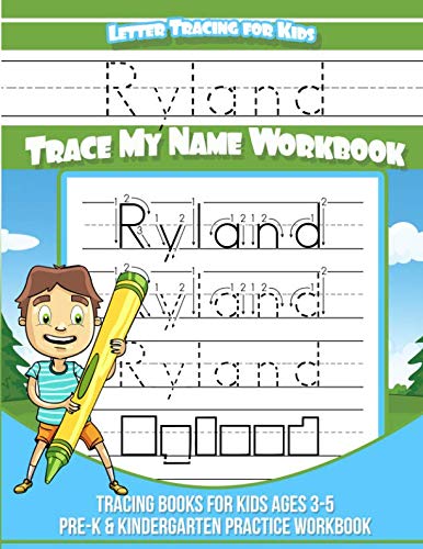 Ryland Letter Tracing for Kids Trace my Name Workbook: Tracing Books for Kids ages 3 - 5 Pre-K & Kindergarten Practice Workbook (Name Tracing Workbook)