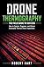 Drone Thermography The Field Guide To Successs: How to Capture, Diagnose, and Deliver Actionable Thermal Drone Inspections