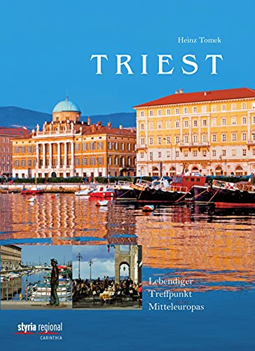 Triest: Lebendiger Treffpunkt Mitteleuropas (German Edition)