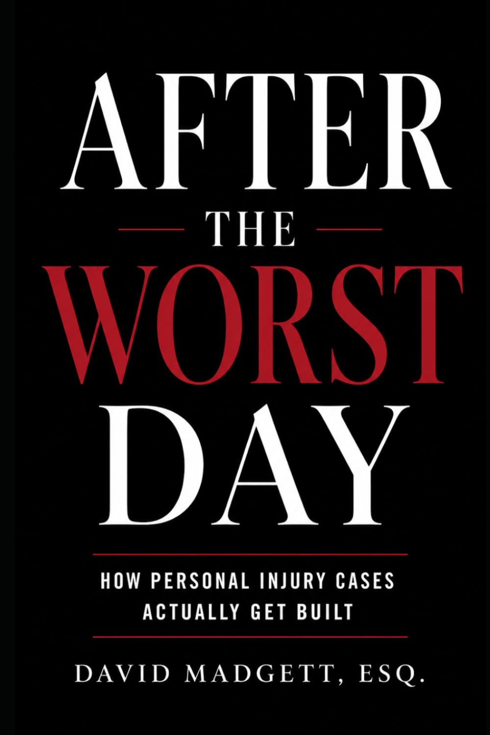 AFTER THE WORST DAY: How Personal Injury Cases Actually Get Built