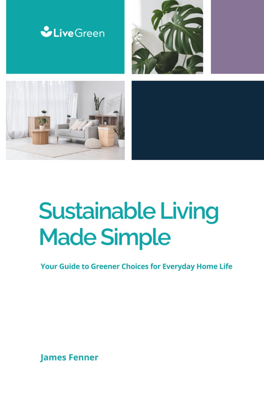 Sustainable Living Made Easy: Your Guide to Greener Choices for Everyday Home Life