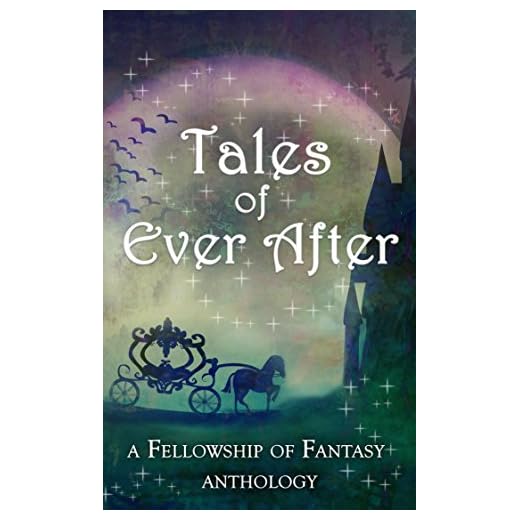 Tales of Ever After: A Fellowship of Fantasy Anthology