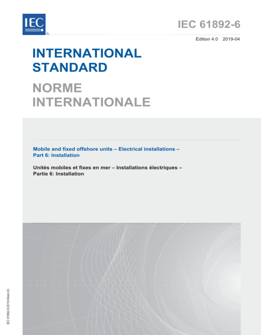 IEC 61892-6 Ed. 4.0 b:2019, Quarta Edizione: Unità offshore mobili e fisse - Impianti elettrici - Parte 6: Installazione