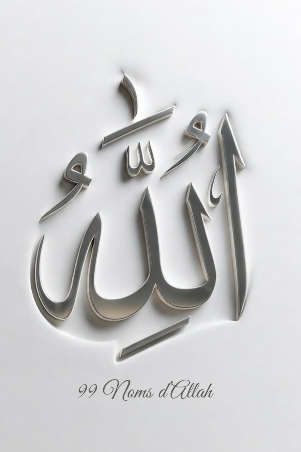 Allah — Les 99 Noms: Méditer les Noms divins pour purifier le cœur et affermir la foi