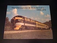 The Chesapeake & Ohio in color: 1950-1975 0962200387 Book Cover