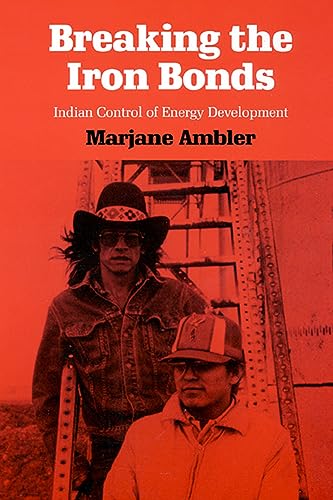 Breaking the Iron Bonds: Indian Control of Energy Development (Development of Western Resources (Paperback))
