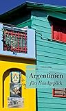Argentinien fürs Handgepäck: Geschichten und Berichte - Ein Kulturkompass. Herausgegeben von Eva Karnofsky. Bücher fürs Handgepäck: Geschichten und ... fürs Handgepäck (Unionsverlag Taschenbücher) - Herausgeber: Eva Karnofsky 