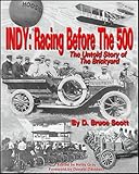 Indy: Racing Before the 500 The Untold Story of the Brickyard