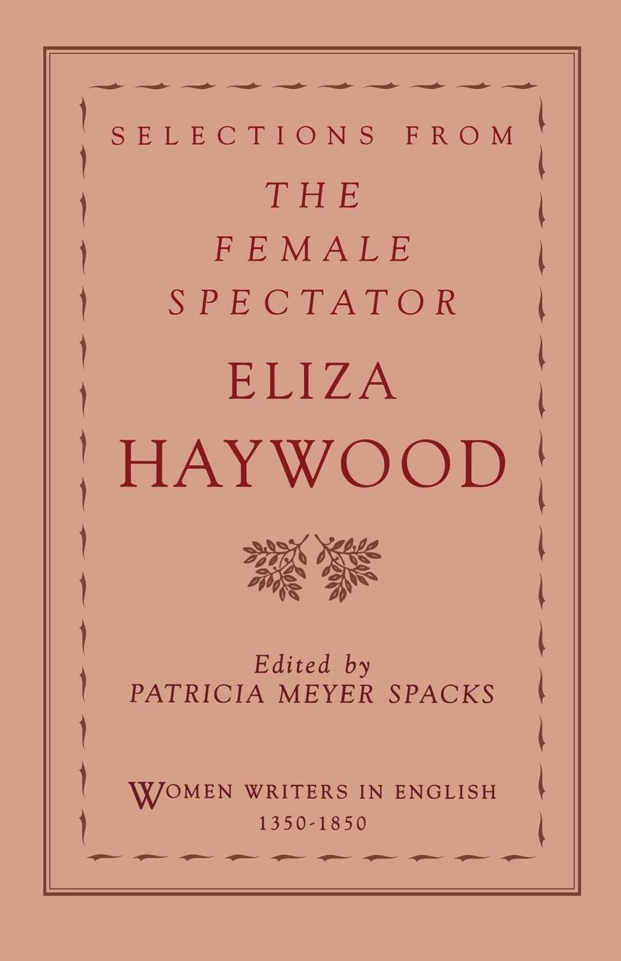 Selections from the Female Spectator (Women Writers in English 1350-1850)