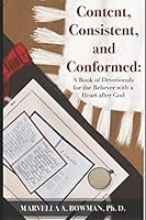 Content, Consistent, & Conformed: A Book of Devotionals for the Believer with a Heart after God 1656545241 Book Cover