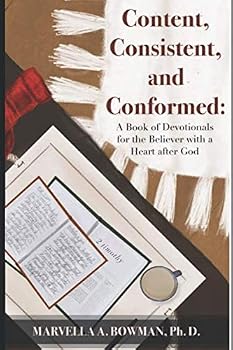 Paperback Content, Consistent, & Conformed: A Book of Devotionals for the Believer with a Heart after God Book