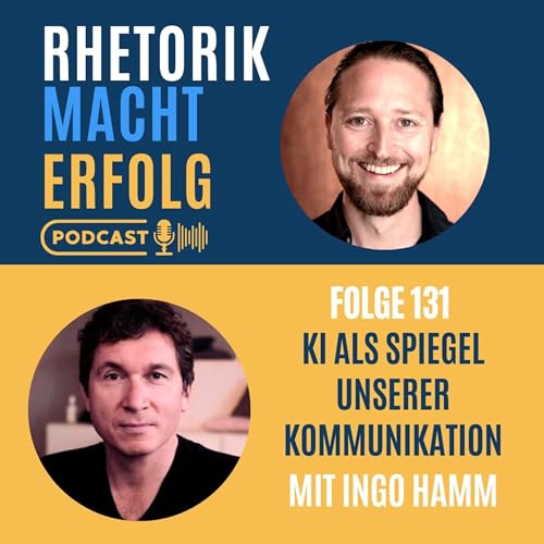 #131 - KI als Spiegel unserer Kommunikation - Ingo Hamm im Interview