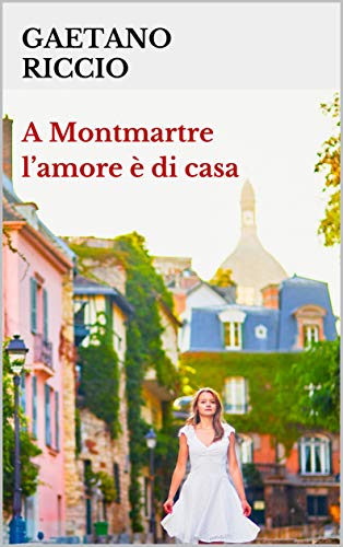 Gaetano Riccio – A Montmartre l’amore è di casa (2020)