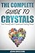 Crystals: The Complete Guide to Crystals: Heal Yourself with Crystals and Healing Stones (Healing, Meditation, Energy Healing, Aura)