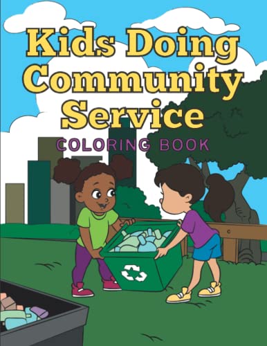 Kids Doing Community Service Coloring Book: A Children's Colouring Book Depicting Kids Volunteering, Donating, Recycling, and Spending Time with the Elderly