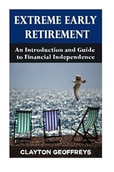 Paperback Extreme Early Retirement: An Introduction and Guide to Financial Independence (Retirement Books) Book