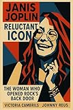 Janis Joplin, Reluctant Icon: The Woman Who Opened Rock\'s Back Door (Remarkable Women) (English Edition)