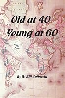 Old At 40 Young At 60 159457944X Book Cover