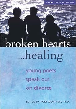 Hardcover Broken Hearts. . . Healing: Young Poets Speak Out on Divorce Book