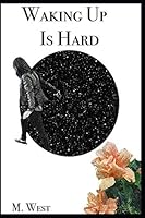 Waking Up Is Hard 1794260188 Book Cover