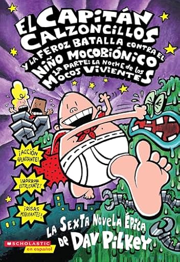 El Capitan Calzoncillos y la Feroz Batalla Contra el Nino Mocobionico: 1a Parte: La Noche de los Mocos Vivientes: La Noche De Los Mocos Vivientes / ... Capitan Calzoncillos / Captain Underpants, 6) | Ya disponible en tu tienda friki favorita! En mundofriki.es!