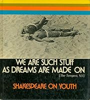 We Are Such Stuff as Dreams Are Made On... Shakespeare on Youth 0875292259 Book Cover