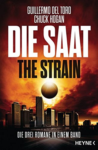 Die Saat - The Strain: Die drei Romane in einem Band Die Saat - The Strain: Die drei Romane in einem Band