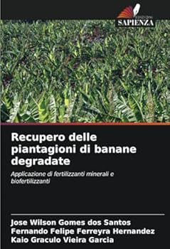 Recupero delle piantagioni di banane degradate: Applicazione di fertilizzanti minerali e biofertilizzanti (Italian Edition)