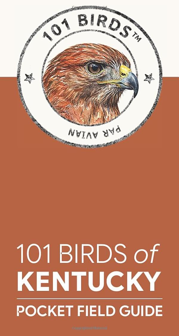 101 Birds of Kentucky: Pocket Field Guide (101 Birds Pocket Field Guides)