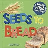 Seeds to Bread (Where Food Comes From)