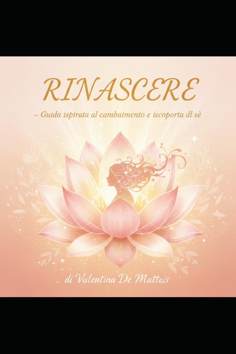 Rinascere: Guida ispirata al cambiamento e alla scoperta di sé