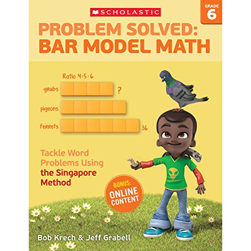 Problem Solved: Bar Model Math Grade 6: Tackle Word Problems Using the Singapore Method