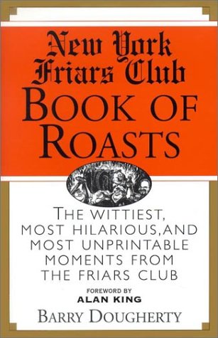 The New York Friars Club Book of Roasts Dougherty, Barry