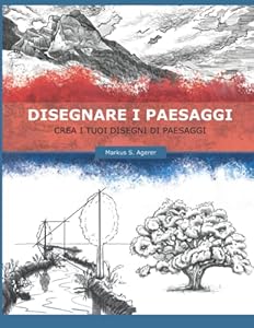 Disegnare i Paesaggi: Crea i tuoi disegni di paesaggi