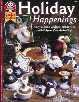 Paperback Holiday Happenings: Easy-to-Make Delightful Holiday Fun with Polymer Oven-Bake Clay! (Design Originals Can Do Crafts) Book