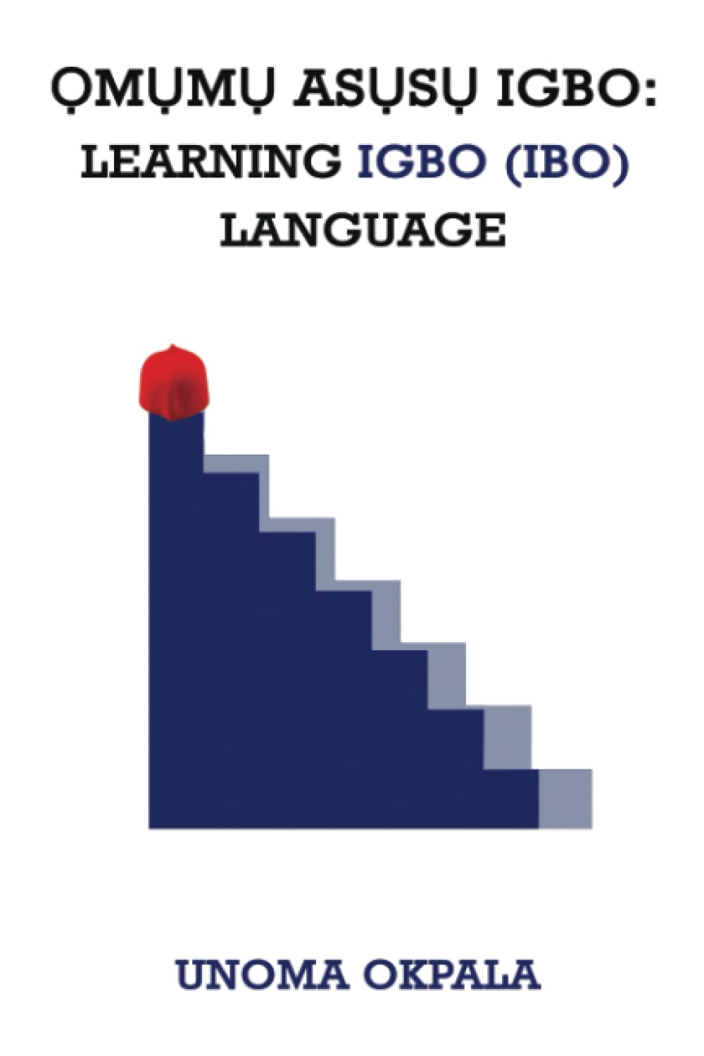 ỌMỤMỤ ASỤSỤ IGBO: Learning Igbo/Ibo language