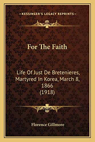 For The Faith: Life Of Just De Bretenieres, Martyred In Korea, March 8, 1866 (1918)