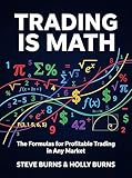 Trading is Math: The Formulas for Profitable Trading in Any Market