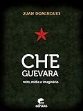  Che Guevara: mito, mídia e imaginário (Portuguese Edition)