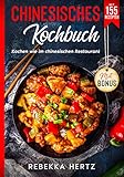 Chinesisches Kochbuch: Kochen wie im chinesischen Restaurant - Mit 155 Rezepten