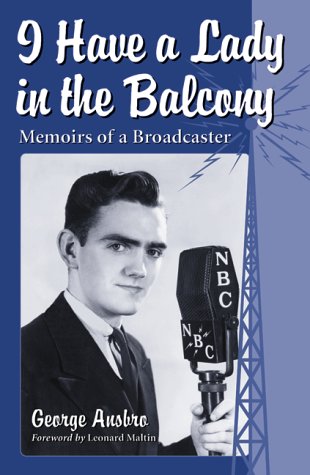 I Have a Lady in the Balcony: Memories of a Broadcaster in Radio and Television