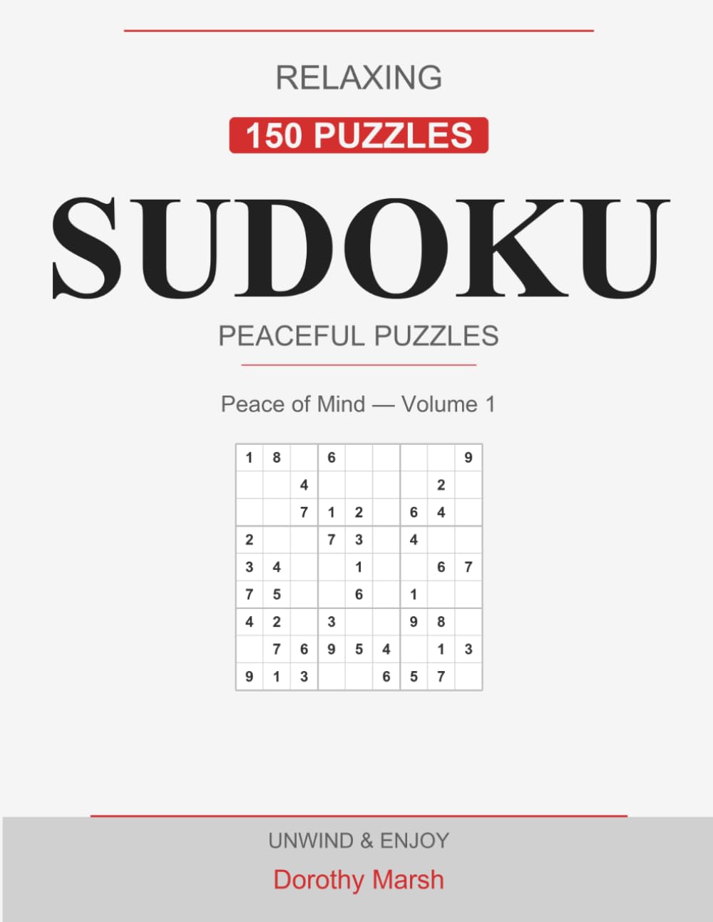 Relaxing Sudoku Puzzles: 150 Easy to Medium for Peaceful Solving: Mindful Brain Games with Complete Solutions • Peace of Mind Volume 1