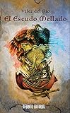 El Escudo Mellado (Volumen nº 2) (Spanish Edition)
