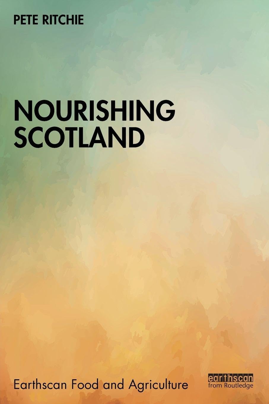 Nourishing Scotland (Earthscan Food and Agriculture)