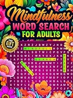 Mindfulness Word Search for Adults: The Ultimate Mindfulness Activity Book for Adults and Seniors with Inspirational Puzzles and Large Print B0CPDLFFVX Book Cover