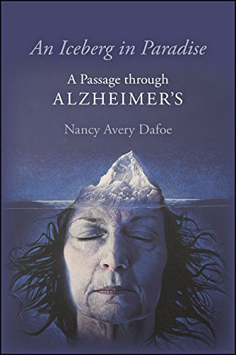 An Iceberg in Paradise: A Passage through Alzheimer's (Excelsior Editions)