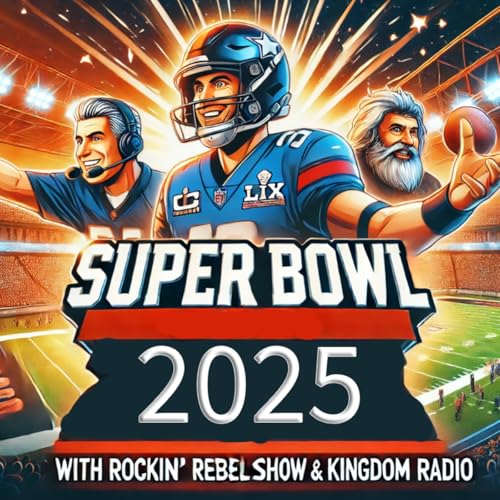 🏈 Super Bowl 2025 Recap | Rockin' Roll Rebel Show & Kingdom Radio 🎙️